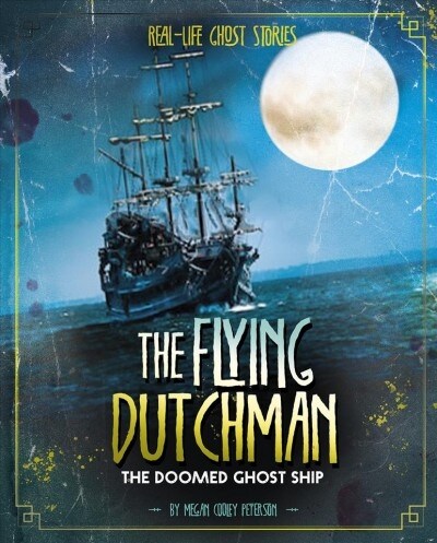 The Flying Dutchman: The Doomed Ghost Ship (Hardcover)