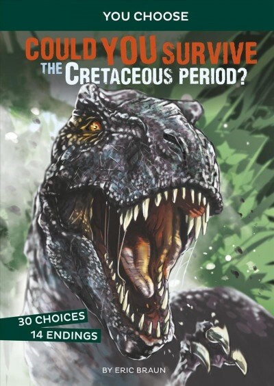 Could You Survive the Cretaceous Period?: An Interactive Prehistoric Adventure (Hardcover)