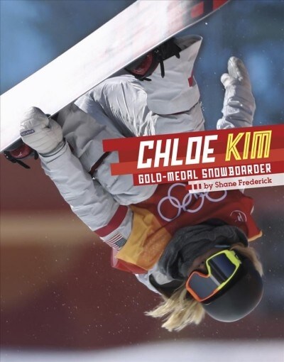 Chloe Kim: Gold-Medal Snowboarder (Hardcover)