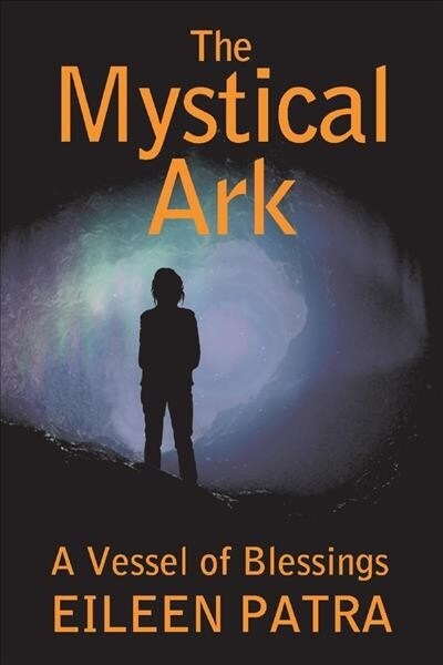 The Mystical Ark: A Vessel of Blessings Volume 1 (Paperback)