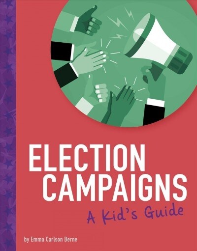 Election Campaigns: A Kids Guide (Hardcover)