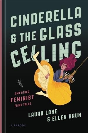 Cinderella and the Glass Ceiling: And Other Feminist Fairy Tales (Hardcover)