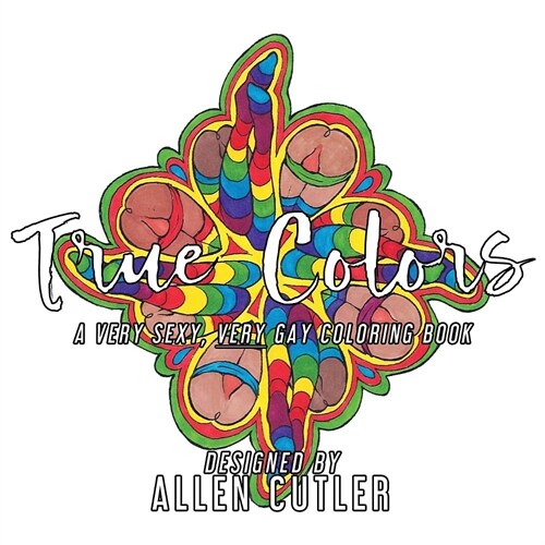 True Colors: A Very Sexy, Very Gay Coloring Book (Paperback)