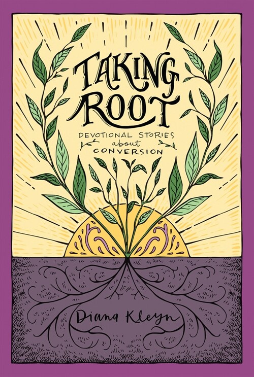 Taking Root: Devotional Stories about Conversion (Paperback)