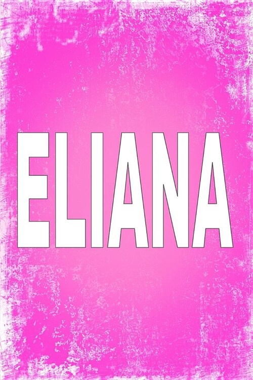 Eliana: 100 Pages 6 X 9 Personalized Name on Journal Notebook (Paperback)