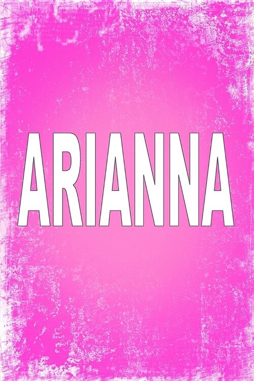 Arianna: 100 Pages 6 X 9 Personalized Name on Journal Notebook (Paperback)