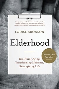 Elderhood: Redefining Aging, Transforming Medicine, Reimagining Life (Paperback)