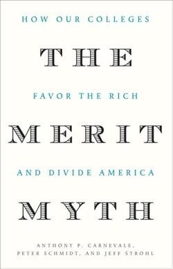 The Merit Myth : How Our Colleges Favor the Rich and Divide America (Hardcover)