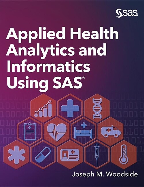Applied Health Analytics and Informatics Using SAS (Hardcover)