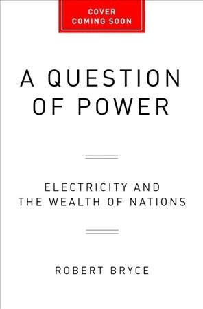 A Question of Power: Electricity and the Wealth of Nations (Hardcover)