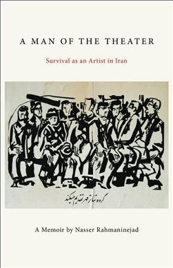 A Man of the Theater: Survival as an Artist in Iran (Hardcover)