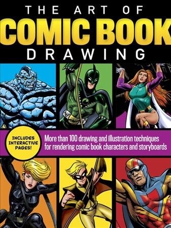 The Art of Comic Book Drawing: More Than 100 Drawing and Illustration Techniques for Rendering Comic Book Characters and Storyboards (Paperback)