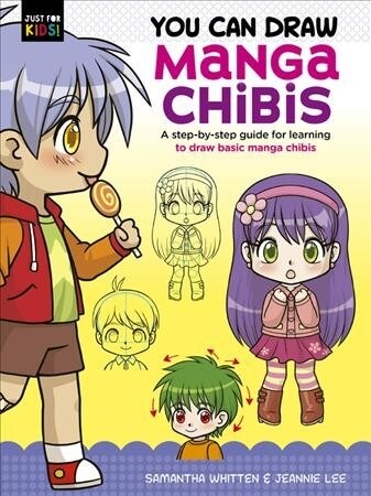 You Can Draw Manga Chibis: A Step-By-Step Guide for Learning to Draw Basic Manga Chibis (Paperback)