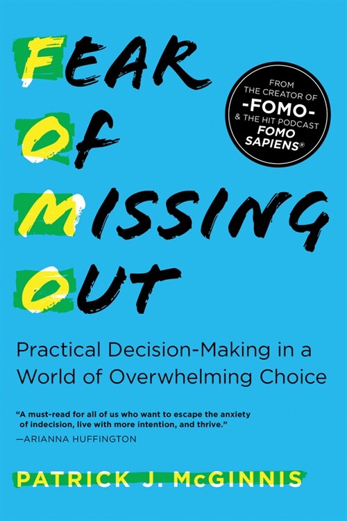 Fear of Missing Out: Practical Decision-Making in a World of Overwhelming Choice (Paperback)