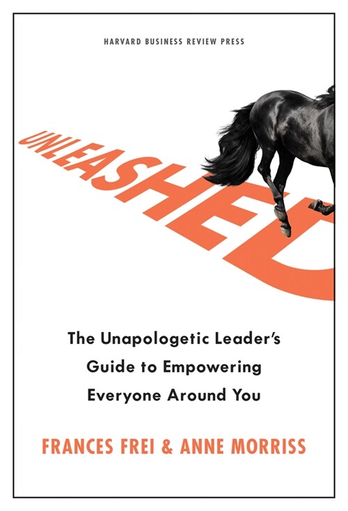 Unleashed: The Unapologetic Leaders Guide to Empowering Everyone Around You (Hardcover)