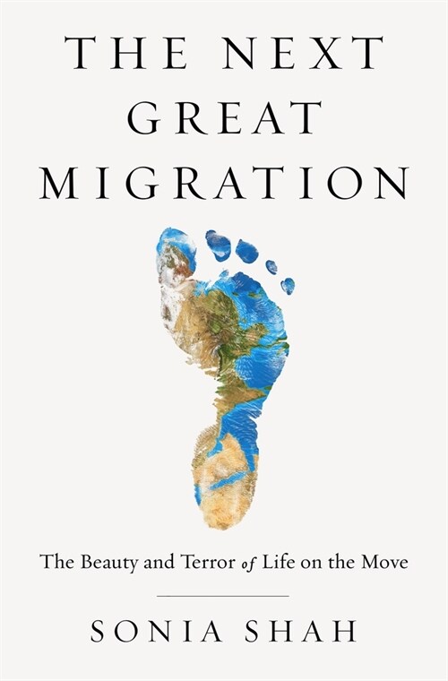 The Next Great Migration: The Beauty and Terror of Life on the Move (Hardcover)