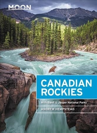 Moon Canadian Rockies: With Banff & Jasper National Parks: Hike, Camp, See Wildlife (Paperback, 10)