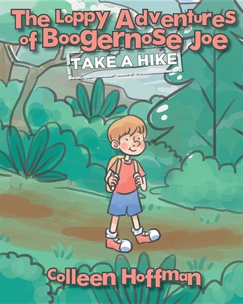 The Loppy Adventures of Boogernose Joe: Take a Hike (Paperback)