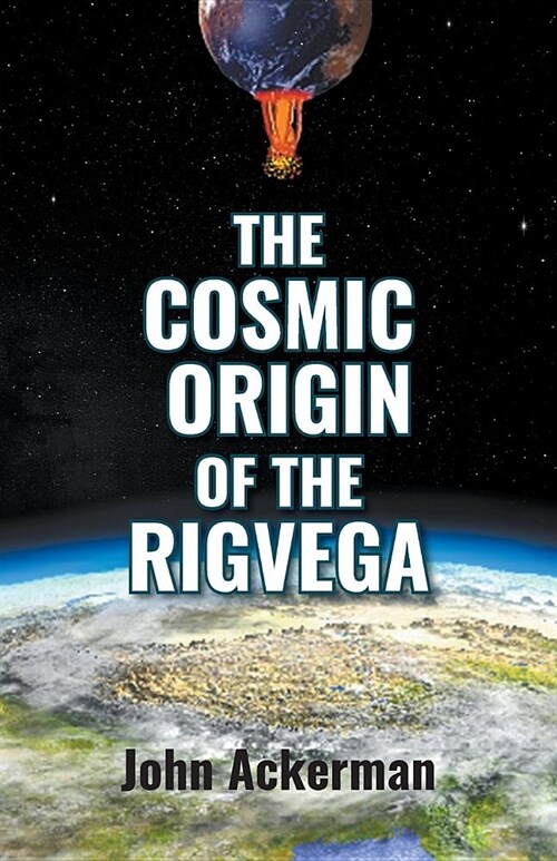 The Cosmic Origin of the Rigveda (Paperback)