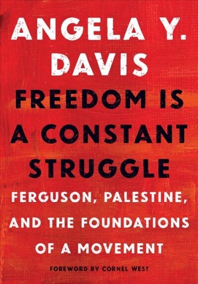 Freedom Is a Constant Struggle: Ferguson, Palestine, and the Foundations of a Movement (Hardcover)