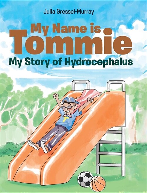 My Name is Tommie: My Story of Hydrocephalus (Hardcover)