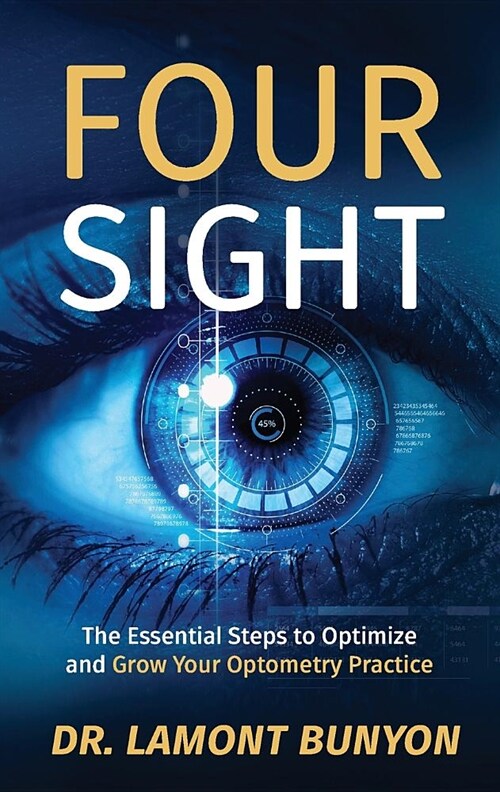 FourSight: The Essential Steps to Optimize and Grow Your Optometry Practice (Paperback)