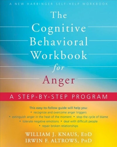 The Cognitive Behavioral Workbook for Anger: A Step-By-Step Program for Success (Paperback)
