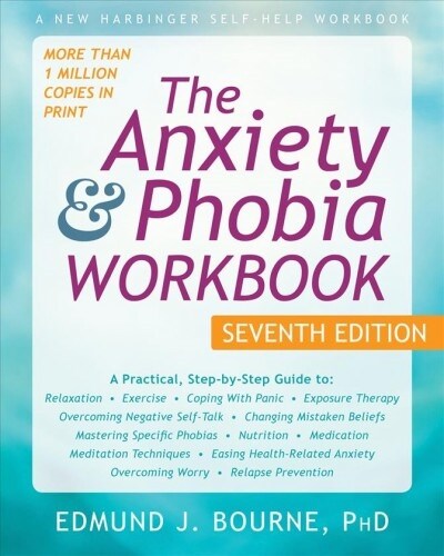 The Anxiety and Phobia Workbook (Paperback, 7, Seventh Edition)