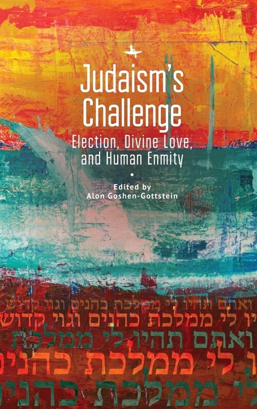 Judaisms Challenge: Election, Divine Love, and Human Enmity (Hardcover)