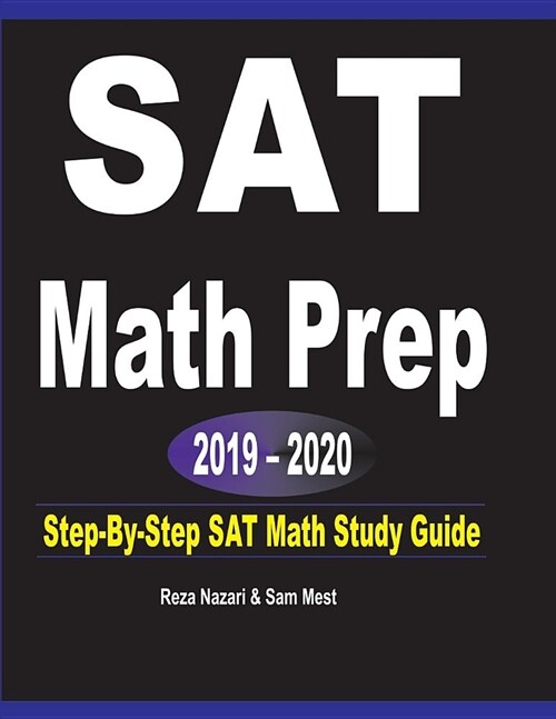 SAT Math Prep 2019 - 2020: Step-By-Step SAT Math Study Guide (Paperback)