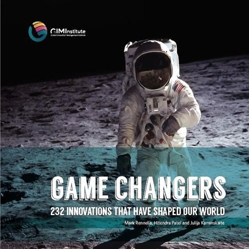 Game Changers: 232 Innovations That Have Shaped Our World (Paperback)