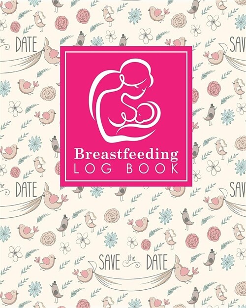 Breastfeeding Log Book: Baby Feeding Logbook, Breastfeeding Journal, Breastfeeding And Diaper Log, Breastfeeding Tracker, Cute Wedding Cover (Paperback)