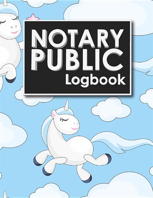 Notary Public Logbook: Notary Journal Book, Notary Public Record Book, Notary Notebook, Notary Workbook, Cute Unicorns Cover (Paperback)
