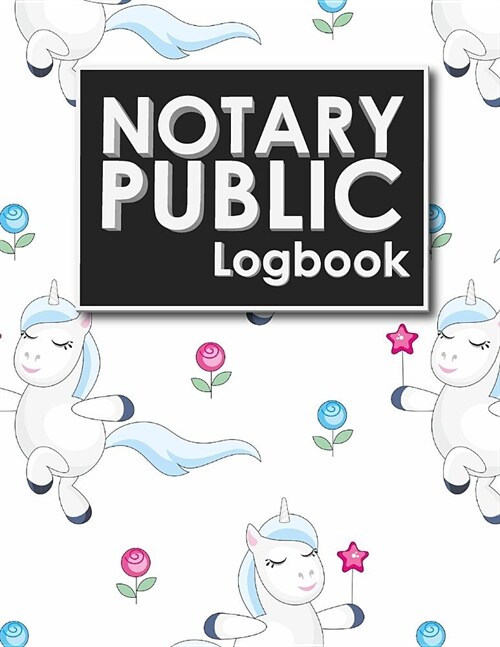 Notary Public Logbook: Notary Book Journal, Notary Public Journal Book, Notary Log Journal, Notary Records Journal: Notary Journal, Cute Unic (Paperback)