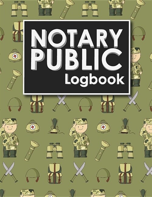 Notary Public Logbook: Notarial Register Book, Notary Public Booklet, Notary List, Notary Record Journal, Cute Army Cover (Paperback)