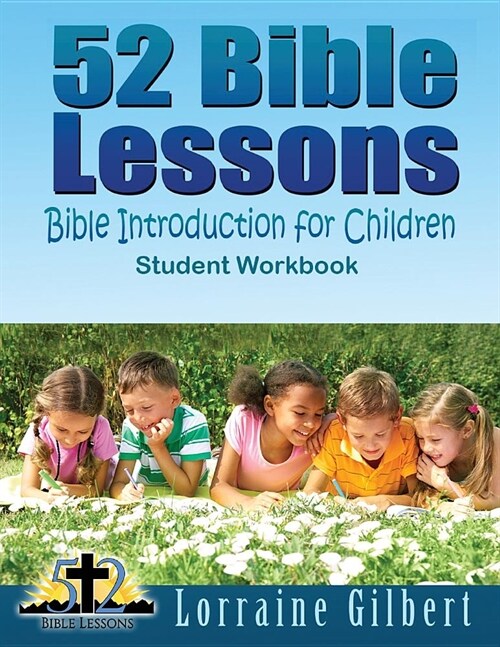 52 Bible Lessons: Bible Introduction for Children: Student Workbook Black and White Interior (Paperback)