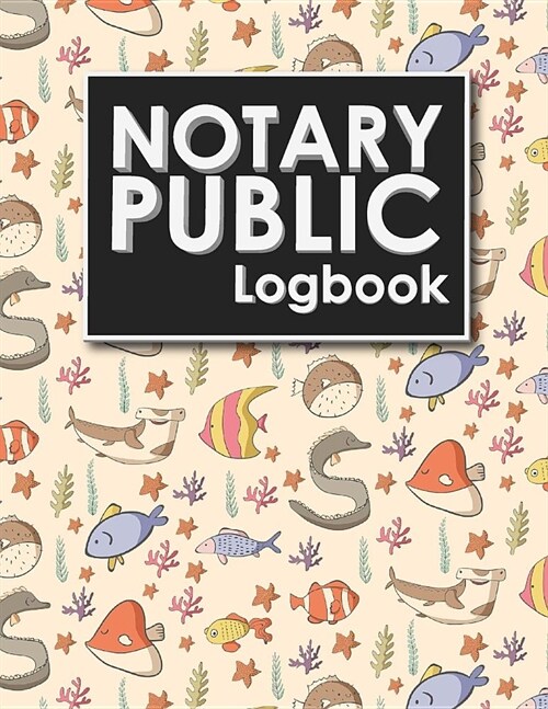 Notary Public Logbook: Notary Booklet, Notary Public Journal Template, Notary Log Sheet, Notary Register Book, Cute Sea Creature Cover (Paperback)