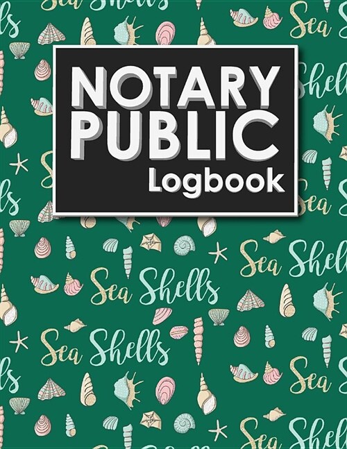 Notary Public Logbook: Notary Journal, Notary Public Log Book Template, Notary Note, Notary Template, Cute Sea Shells Cover (Paperback)