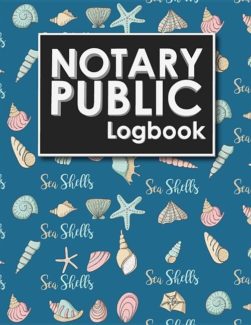 Notary Public Logbook: Notarial Journal, Notary Paper, Notary Journal Template, Notary Receipt Book, Cute Sea Shells Cover (Paperback)