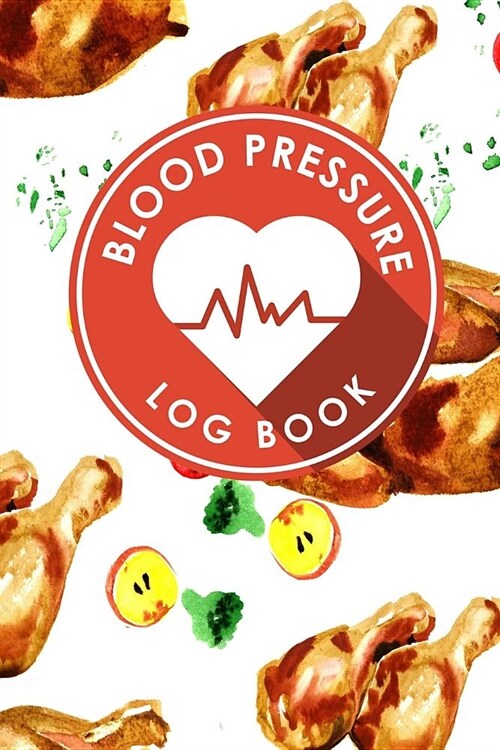 Blood Pressure Log Book: Blood Pressure Form, Blood Pressure Sheet, Blood Pressure Monitor Log Sheet, Recording Blood Pressure Sheet (Paperback)