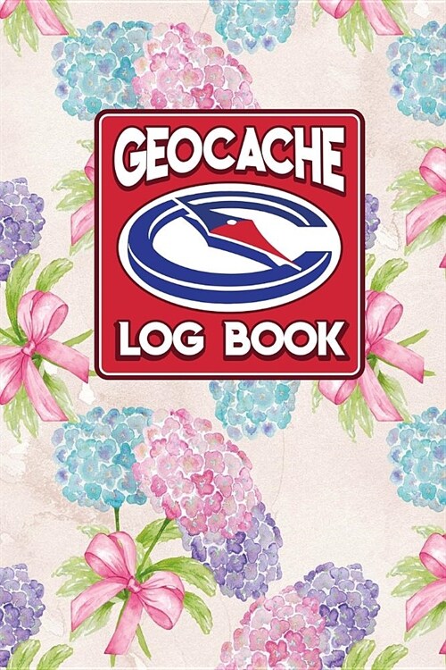 Geocache Log Book: Geocache Log Sheets, Geocaching Log Sheets, Geocaching Log, Geocaching Paper, Hydrangea Flower Cover (Paperback)