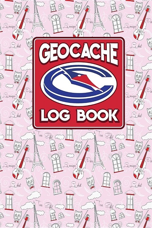 Geocache Log Book: Geocache Log Sheet, Geocaching Log Paper, Geocaching Journal, Geocaching Notebook, Cute Paris & Music Cover (Paperback)
