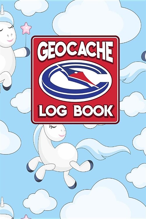 Geocache Log Book: Geocache Log Sheet, Geocaching Log Paper, Geocaching Journal, Geocaching Notebook, Cute Unicorns Cover (Paperback)