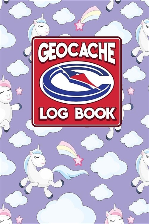 Geocache Log Book: Geocache Log, Geocaching Log Book, Geocache Paper, Geocaching Logbook, Cute Unicorns Cover (Paperback)