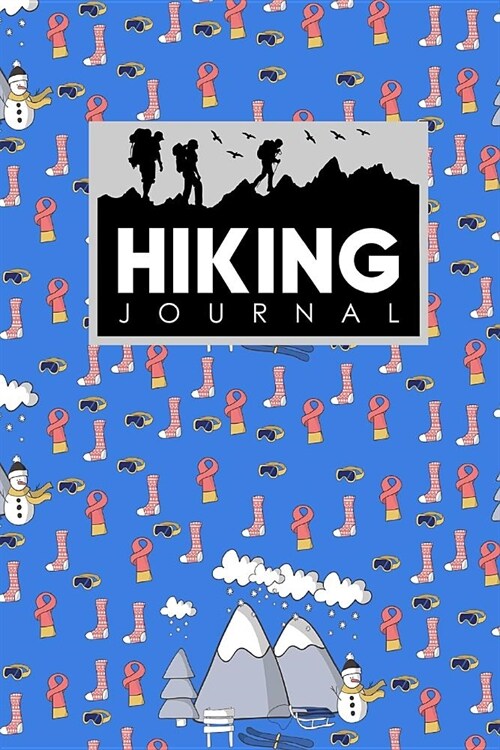 Hiking Journal: Hike Diary, Hiking Journals To Write In, Hikers Notebook, Hiking Notebook, Cute Winter Skiing Cover (Paperback)
