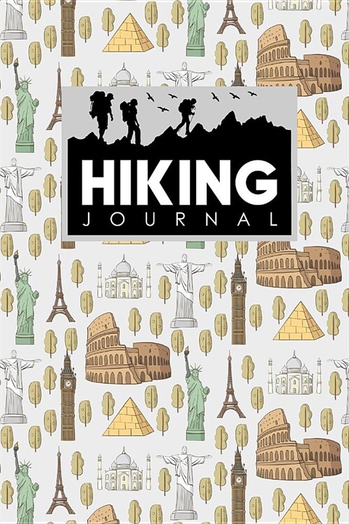 Hiking Journal: Hike Notebook, Hiking Log Book Template, Hiking Journal Book, Trail Log Book, Cute World Landmarks Cover (Paperback)