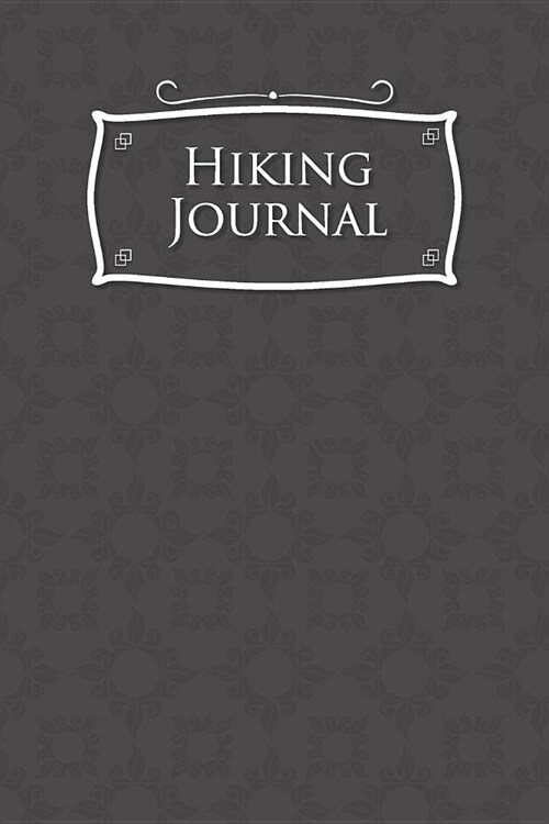 Hiking Journal: Hike Log, Hiking Log Book, Hiking Guide, Trail Log, Grey Cover (Paperback)