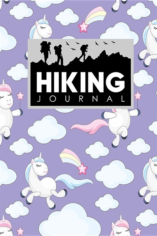 Hiking Journal: Hiker Journal, Hiking Log Journal, Hiking Journal Logbook, Hike Diary, Cute Unicorns Cover (Paperback)