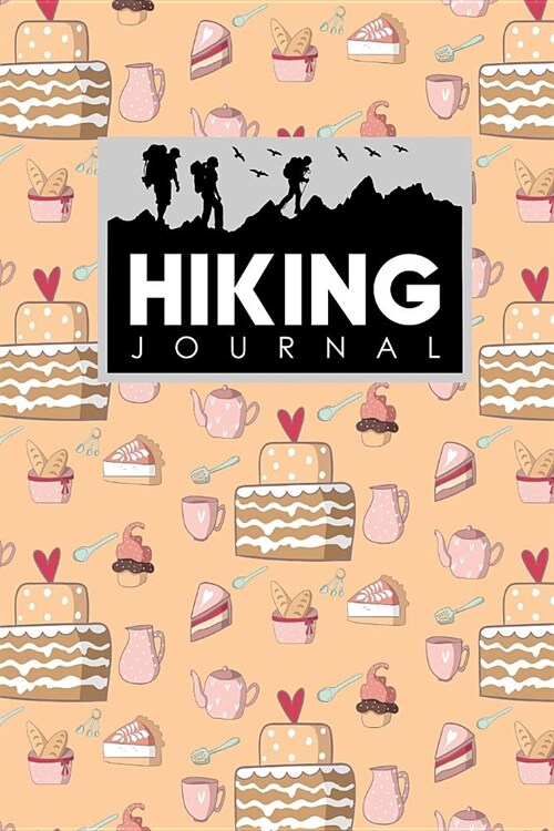 Hiking Journal: Hiker Journal, Hiking Log Journal, Hiking Journal Logbook, Hike Diary, Cute Baking Cover (Paperback)