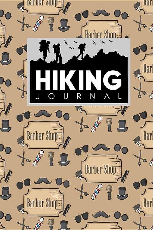 Hiking Journal: Hike Log, Hiking Log Book, Hiking Guide, Trail Log, Cute Barbershop Cover (Paperback)